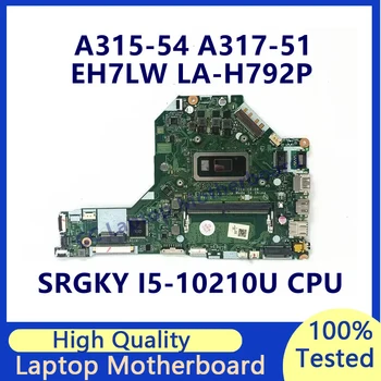 Материнская плата EH7LW LA-H792P Для ноутбука Acer A315-54 A317-51 с процессором SRGKY I5-10210U 100% Полностью Протестирована, работает хорошо
