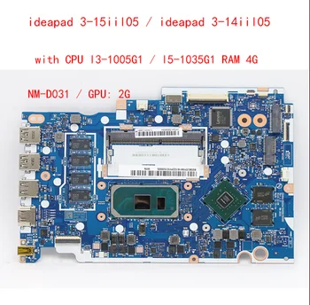Заводской номер материнской платы NM-D031 Совместим с ноутбуком Lenovo 315iil05 314iil05 Сконфигурированная модель CPU I31005G1 I51035G1 RAM 4G