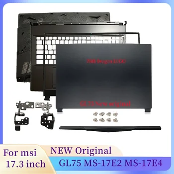 Новый Чехол-рамка для ноутбука MSI GL75 MS-17E2 MS-17E4, ЖК-дисплей для ноутбука, Задняя крышка/Передняя панель/Крышка с петлями/Подставка для рук/Нижний чехол